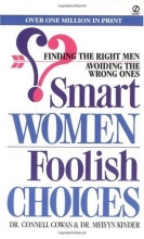 Cover art for Smart Women/Foolish Choices: Finding the Right Men Avoiding the Wrong Ones (Signet)
