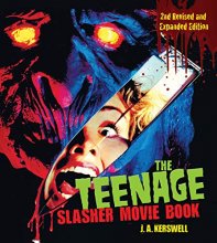 Cover art for The Teenage Slasher Movie Book, 2nd Revised and Expanded Edition (CompanionHouse Books) Definitive Horror Film Reference from Psycho to Friday the 13th to Scream, with Poster Art from Around the World