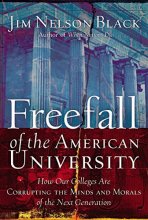 Cover art for Freefall Of The American University: How Our Colleges Are Corrupting The Minds And Morals Of The Next Generation