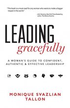 Cover art for Leading Gracefully: A Woman's Guide to Confident, Authentic & Effective Leadership