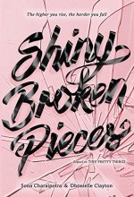 Cover art for Shiny Broken Pieces: A Tiny Pretty Things Novel