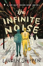 Cover art for The Infinite Noise: A Bright Sessions Novel (The Bright Sessions, 1)