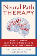 Cover art for Neural Path Therapy: How to Change Your Brain's Response to Anger, Fear, Pain, and Desire