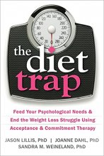 Cover art for The Diet Trap: Feed Your Psychological Needs & End the Weight Loss Struggle Using Acceptance & Commitment Therapy