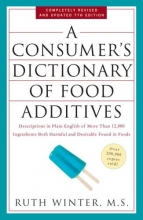 Cover art for A Consumer's Dictionary of Food Additives, 7th Edition: Descriptions in Plain English of More Than 12,000 Ingredients Both Harmful and Desirable Found in Foods