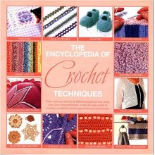 Cover art for The Encyclopedia Of Crochet Techniques:  A Step-by-Step Guide to Creating Unique Fashions and Accessories