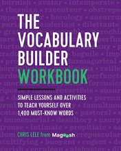 Cover art for The Vocabulary Builder Workbook: Simple Lessons and Activities to Teach Yourself Over 1,400 Must-Know Words