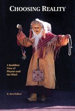 Cover art for Choosing Reality, : A Buddhist View of Physics and the Mind