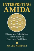 Cover art for Interpreting Amida: History and Orientalism in the Study of Pure Land Buddhism (SUNY Series in Buddhist Studies)