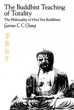 Cover art for The Buddhist Teaching of Totality: The Philosophy of Hwa Yen Buddhism