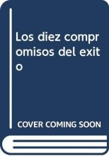 Cover art for Los diez compromisos del exito (Spanish Edition)