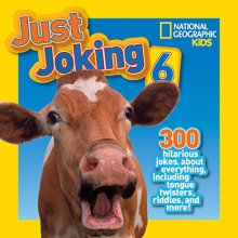 Cover art for National Geographic Kids Just Joking 6: 300 Hilarious Jokes, about Everything, including Tongue Twisters, Riddles, and More!