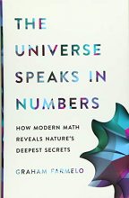 Cover art for The Universe Speaks in Numbers: How Modern Math Reveals Nature's Deepest Secrets