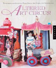 Cover art for Altered Art Circus: Techniques for Journals, Paper Dolls, Art Cards, and Assemblages