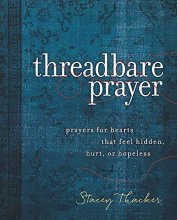 Cover art for Threadbare Prayer: Prayers for Hearts that Feel Hidden, Hurt, or Hopeless