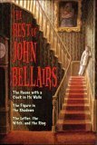 Cover art for The Best of John Bellairs: The House with a Clock in Its Walls; The Figure in the Shadows; The Letter, the Witch, and the Ring