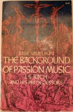 Cover art for The background of Passion music;: J. S. Bach and his predecessors
