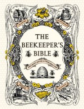 Cover art for The Beekeeper's Bible: Bees, Honey, Recipes & Other Home Uses