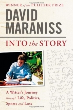 Cover art for Into the Story: A Writer's Journey through Life, Politics, Sports and Loss