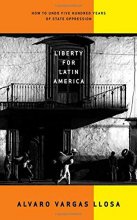 Cover art for Liberty for Latin America: How to Undo Five Hundred Years of State Oppression
