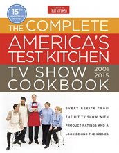 Cover art for The Complete America's Test Kitchen TV Show Cookbook 2001-2016: Every Recipe from the Hit TV Show with Product Ratings and a Look Behind the Scenes