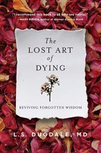 Cover art for The Lost Art of Dying: Reviving Forgotten Wisdom