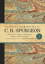 Cover art for The Lost Sermons of C. H. Spurgeon Volume II: His Earliest Outlines and Sermons Between 1851 and 1854