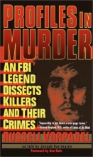Cover art for Profiles in Murder: An FBI Legend Dissects Killers and Their Crimes