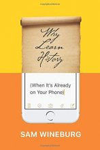 Cover art for Why Learn History (When It's Already on Your Phone)