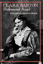 Cover art for Clara Barton, Professional Angel (Studies in Health, Illness, and Caregiving)