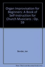 Cover art for Organ Improvisation for Beginners: A Book of Self-Instruction for Church Musicians : Op. 59