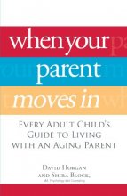 Cover art for When Your Parent Moves In: Every Adult Child's Guide to Living with an Aging Parent