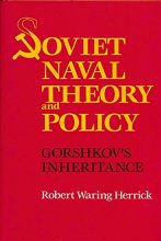 Cover art for Soviet Naval Theory and Policy: Gorschkov's Inheritance