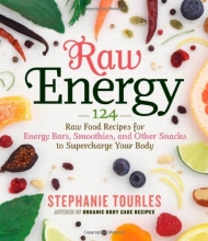 Cover art for Raw Energy: 124 Raw Food Recipes for Energy Bars, Smoothies, and Other Snacks to Supercharge Your Body