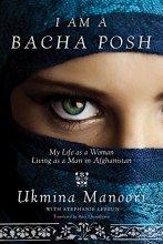 Cover art for I Am a Bacha Posh: My Life as a Woman Living as a Man in Afghanistan