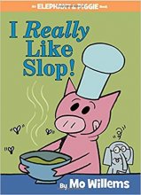 Cover art for I Really Like Slop! (An Elephant and Piggie Book)