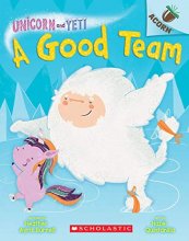 Cover art for A Good Team: An Acorn Book (Unicorn and Yeti #2)