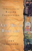 Cover art for Art Held Hostage: The Battle over the Barnes Collection