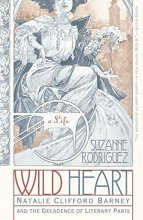 Cover art for Wild Heart: A Life: Natalie Clifford Barney and the Decadence of Literary Paris