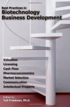 Cover art for Best Practices in Biotechnology Business Development: Valuation, Licensing, Cash Flow, Pharmacoeconomics, Market Selection, Communication, and Intellectual Property