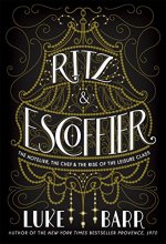 Cover art for Ritz and Escoffier: The Hotelier, The Chef, and the Rise of the Leisure Class