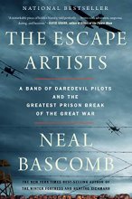 Cover art for The Escape Artists: A Band of Daredevil Pilots and the Greatest Prison Break of the Great War