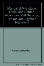 Cover art for Murray's Manual of Mythology: Greek and Roman, Norse, and Old German, Hindoo and Egyptian Mythology