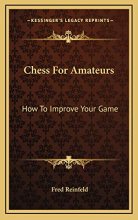 Cover art for Chess For Amateurs: How To Improve Your Game