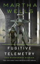 Cover art for Fugitive Telemetry (The Murderbot Diaries, 6)