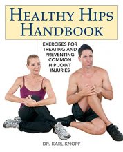 Cover art for Healthy Hips Handbook: Exercises for Treating and Preventing Common Hip Joint Injuries