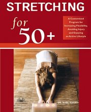 Cover art for Stretching for 50+: A Customized Program for Increasing Flexibility, Avoiding Injury, and Enjoying an Active Lifestyle