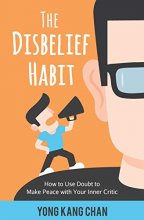 Cover art for The Disbelief Habit: How to Use Doubt to Make Peace with Your Inner Critic (Self-Compassion) (Volume 2)