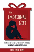 Cover art for The Emotional Gift: Memoir of a Highly Sensitive Person Who Overcame Depression