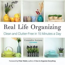 Cover art for Real Life Organizing: Clean and Clutter-Free in 15 Minutes a Day (Feng Shui Decorating, For fans of Cluttered Mess) (Clutterbug)